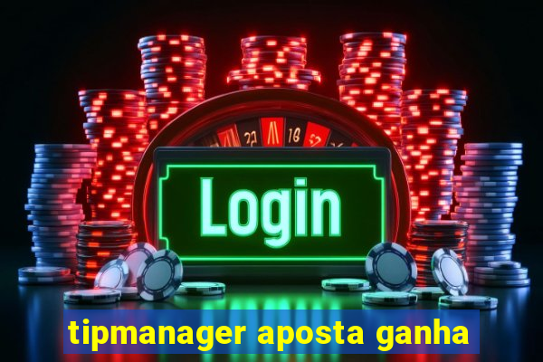 tipmanager aposta ganha